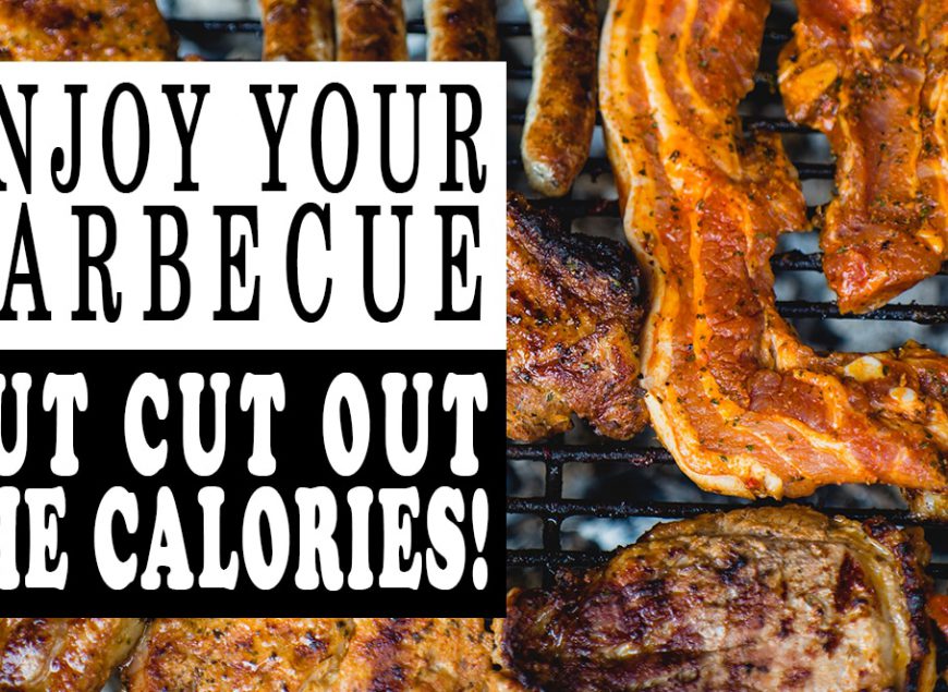Enjoy your Barbecue – but cut out the Calories !