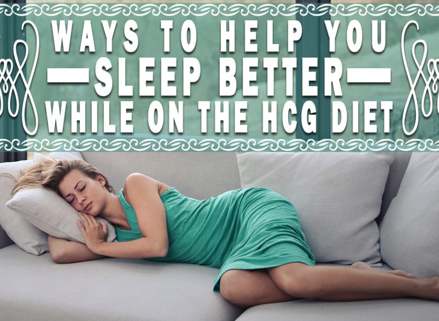 Ways to Help You Sleep Better While on the HCG Diet