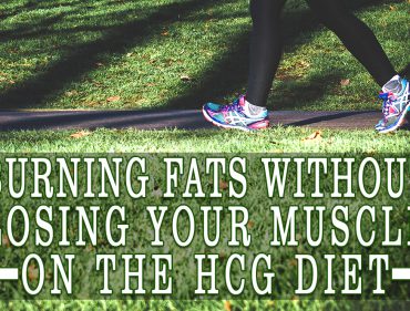 Burning Fats without Losing Your Muscle on the HCG Diet