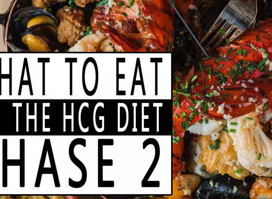 What to Eat on the HCG Diet Phase 2