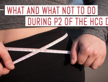 What and What Not to DO During P2 of the HCG Diet