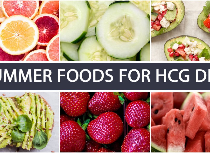 Summer Foods for HCG Diet