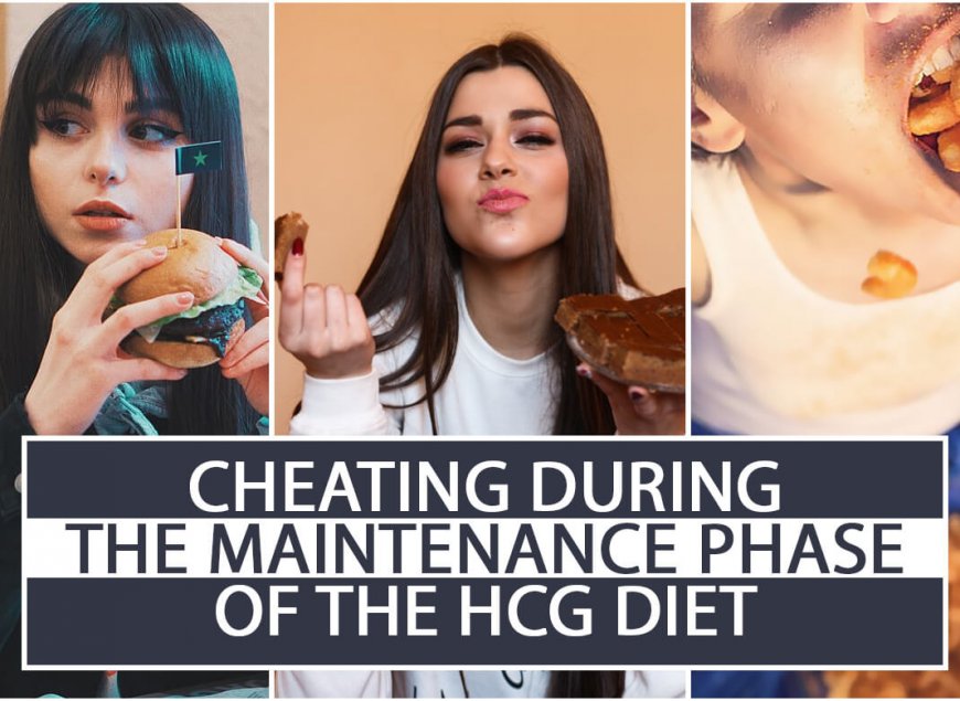 Cheating During the Maintenance Phase of the HCG Diet